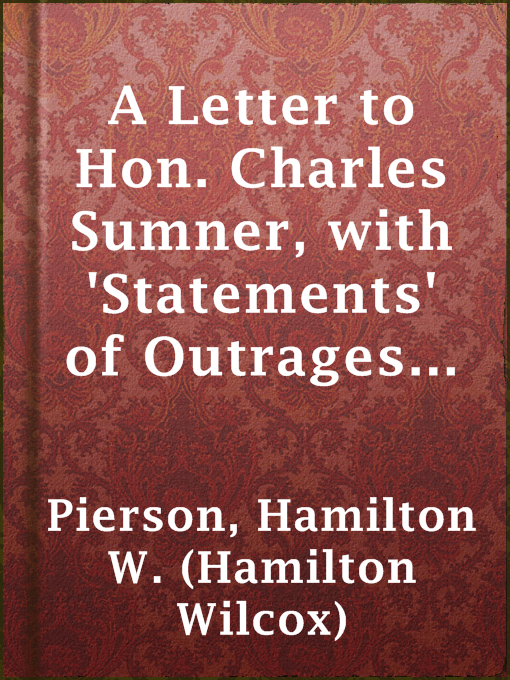 Cover image for A Letter to Hon. Charles Sumner, with 'Statements' of Outrages upon Freedmen in Georgia
